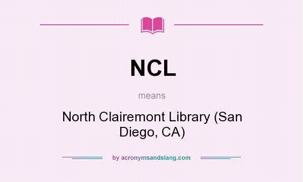 What does NCL mean? It stands for North Clairemont Library (San Diego, CA)