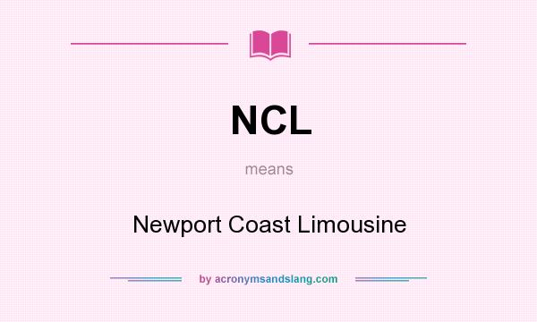 What does NCL mean? It stands for Newport Coast Limousine