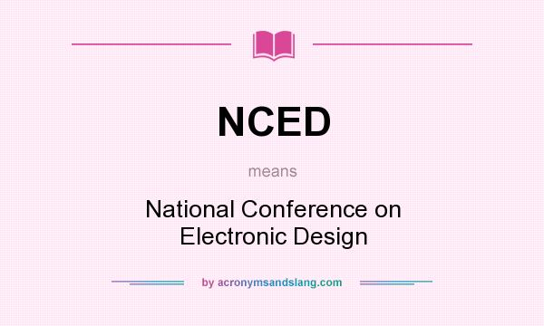 What does NCED mean? It stands for National Conference on Electronic Design