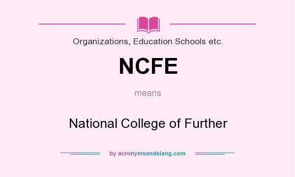 What does NCFE mean? It stands for National College of Further