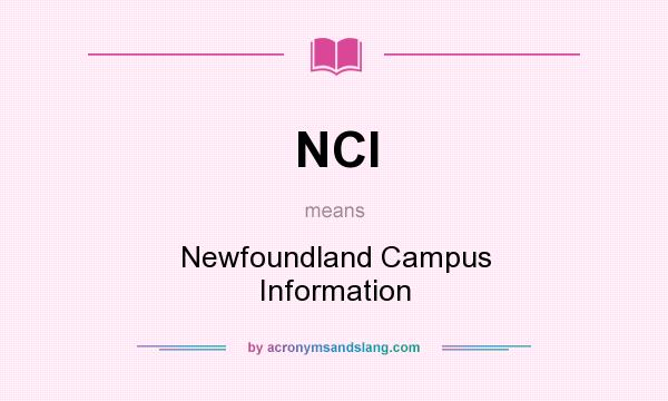 What does NCI mean? It stands for Newfoundland Campus Information