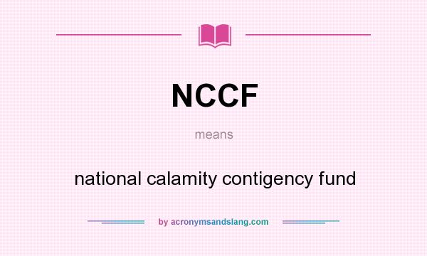 What does NCCF mean? It stands for national calamity contigency fund