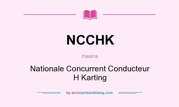 What does NCCHK mean? It stands for Nationale Concurrent Conducteur H Karting