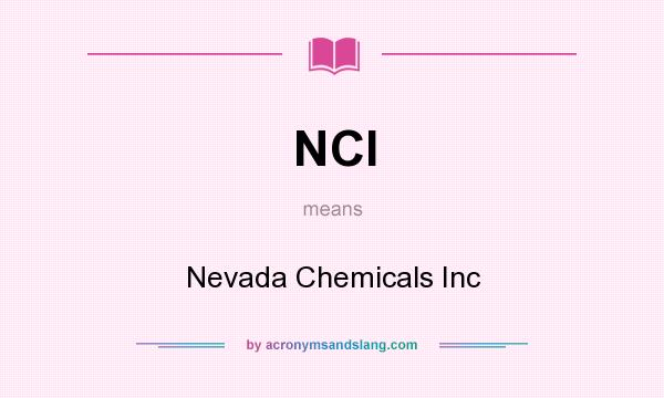 What does NCI mean? It stands for Nevada Chemicals Inc
