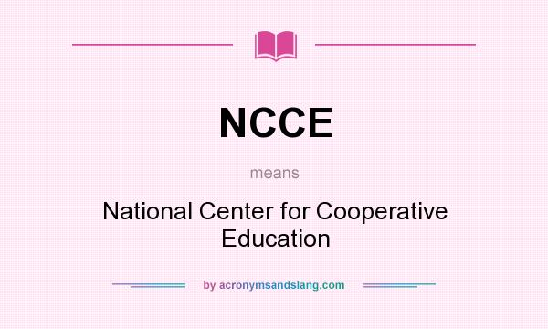 What does NCCE mean? It stands for National Center for Cooperative Education