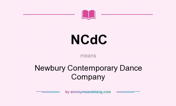 What does NCdC mean? It stands for Newbury Contemporary Dance Company