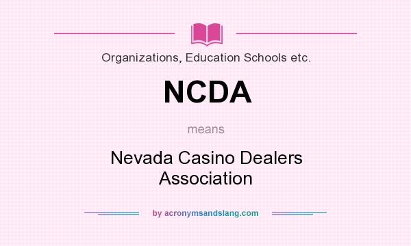 What does NCDA mean? It stands for Nevada Casino Dealers Association