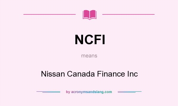 What does NCFI mean? It stands for Nissan Canada Finance Inc