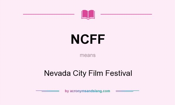 What does NCFF mean? It stands for Nevada City Film Festival