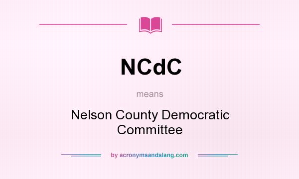 What does NCdC mean? It stands for Nelson County Democratic Committee