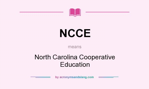 What does NCCE mean? It stands for North Carolina Cooperative Education