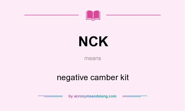What does NCK mean? It stands for negative camber kit