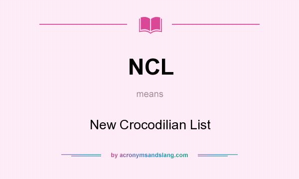 What does NCL mean? It stands for New Crocodilian List