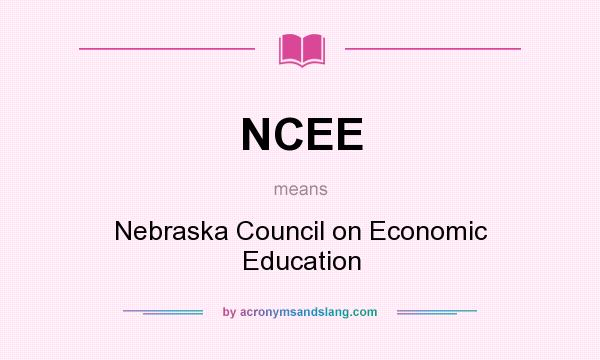 What does NCEE mean? It stands for Nebraska Council on Economic Education