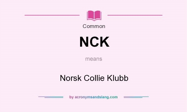 What does NCK mean? It stands for Norsk Collie Klubb