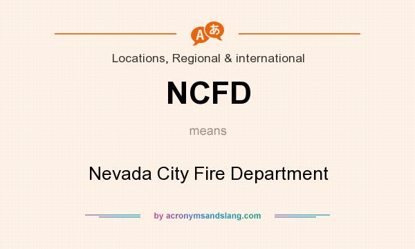 What does NCFD mean? It stands for Nevada City Fire Department