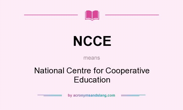 What does NCCE mean? It stands for National Centre for Cooperative Education