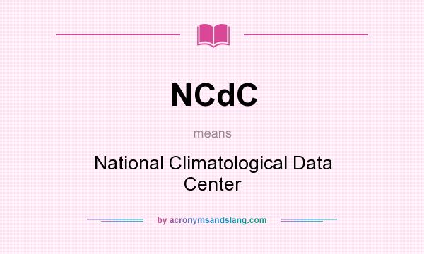 What does NCdC mean? It stands for National Climatological Data Center