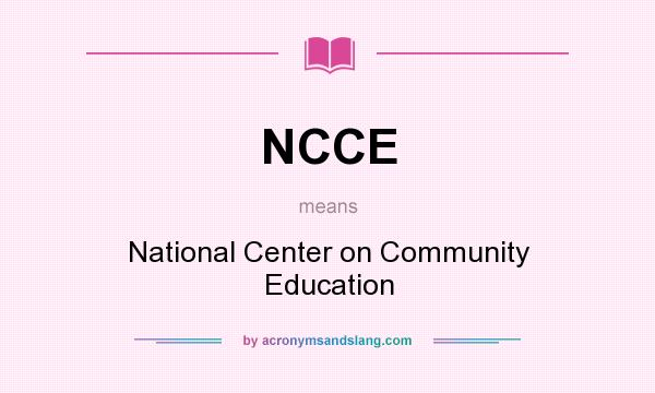 What does NCCE mean? It stands for National Center on Community Education