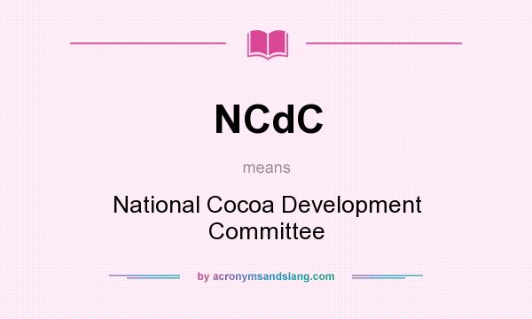 What does NCdC mean? It stands for National Cocoa Development Committee