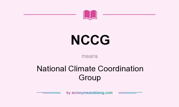 What does NCCG mean? It stands for National Climate Coordination Group