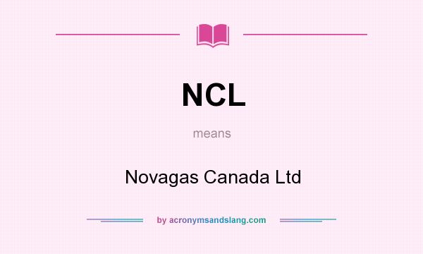What does NCL mean? It stands for Novagas Canada Ltd