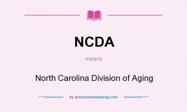 What does NCDA mean? It stands for North Carolina Division of Aging