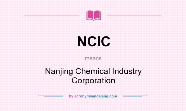 What does NCIC mean? It stands for Nanjing Chemical Industry Corporation