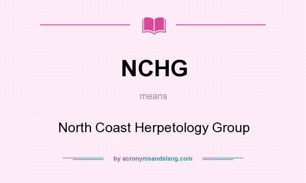 What does NCHG mean? It stands for North Coast Herpetology Group