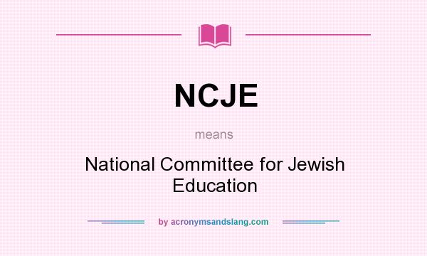 What does NCJE mean? It stands for National Committee for Jewish Education
