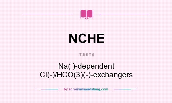 What does NCHE mean? It stands for Na( )-dependent Cl(-)/HCO(3)(-)-exchangers