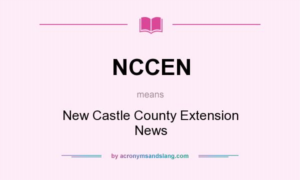 What does NCCEN mean? It stands for New Castle County Extension News