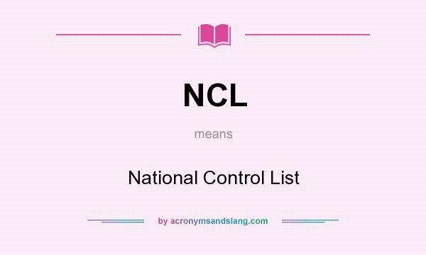 What does NCL mean? It stands for National Control List
