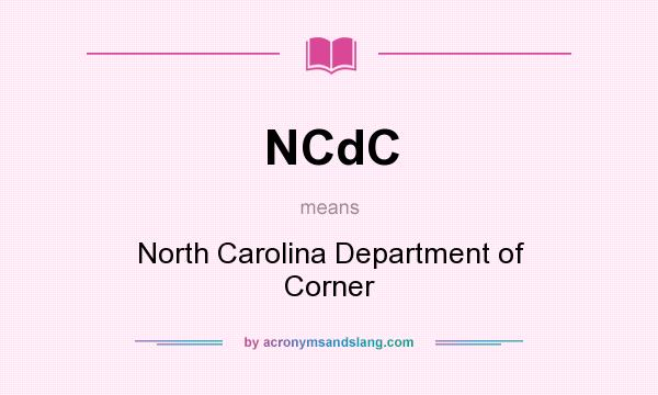 What does NCdC mean? It stands for North Carolina Department of Corner