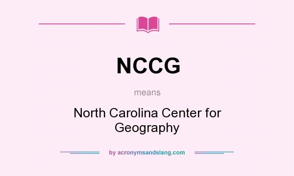 What does NCCG mean? It stands for North Carolina Center for Geography