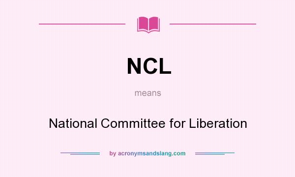 What does NCL mean? It stands for National Committee for Liberation