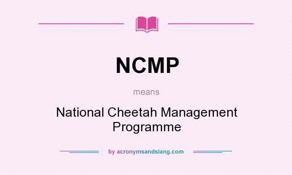 What does NCMP mean? It stands for National Cheetah Management Programme