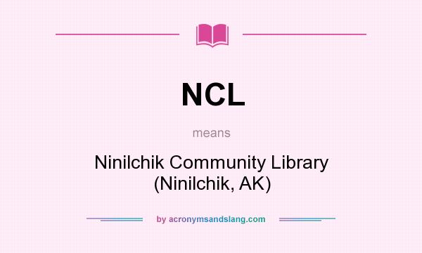 What does NCL mean? It stands for Ninilchik Community Library (Ninilchik, AK)