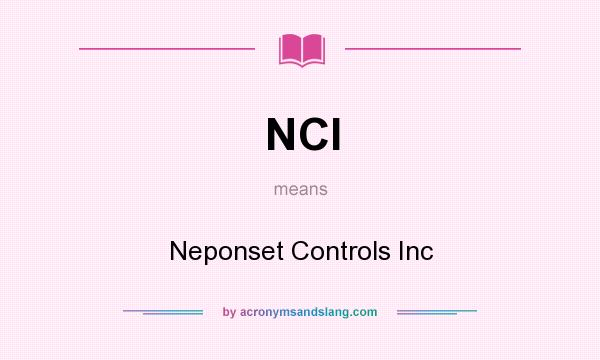 What does NCI mean? It stands for Neponset Controls Inc