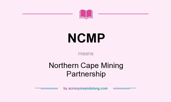 What does NCMP mean? It stands for Northern Cape Mining Partnership