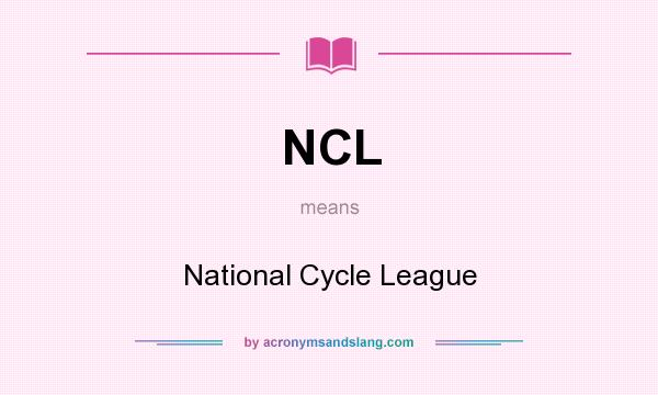 What does NCL mean? It stands for National Cycle League