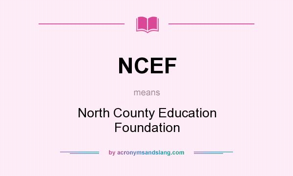 What does NCEF mean? It stands for North County Education Foundation