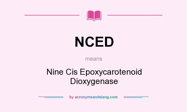 What does NCED mean? It stands for Nine Cis Epoxycarotenoid Dioxygenase