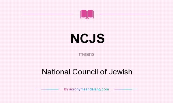 What does NCJS mean? It stands for National Council of Jewish