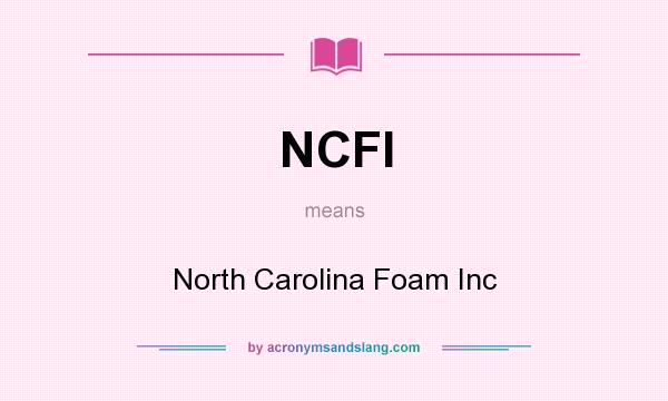 What does NCFI mean? It stands for North Carolina Foam Inc