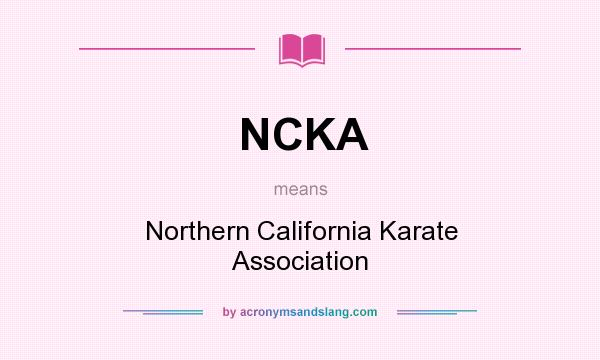 What does NCKA mean? It stands for Northern California Karate Association