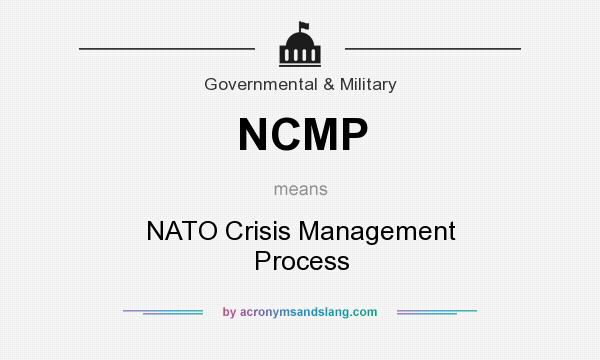 What does NCMP mean? It stands for NATO Crisis Management Process