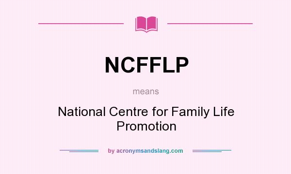 What does NCFFLP mean? It stands for National Centre for Family Life Promotion