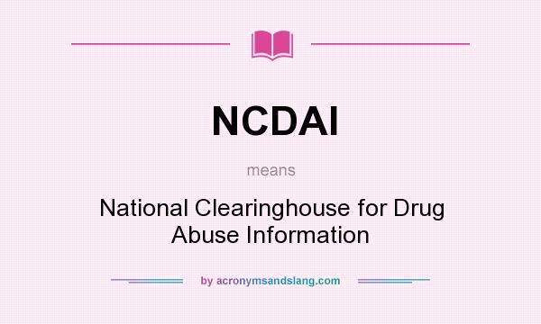 What does NCDAI mean? It stands for National Clearinghouse for Drug Abuse Information