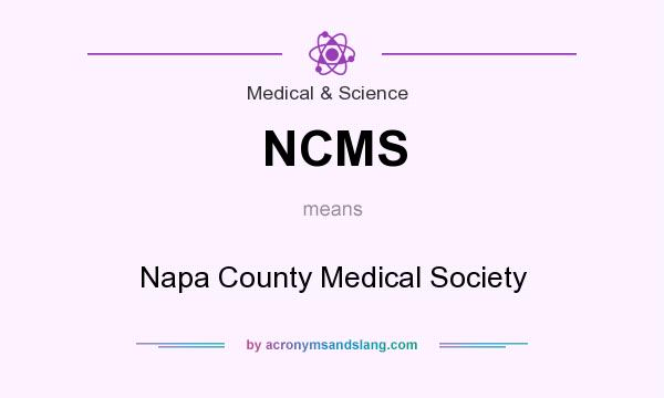 What does NCMS mean? It stands for Napa County Medical Society